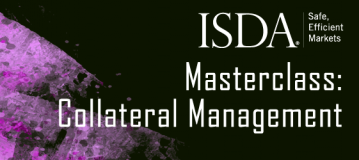 ISDA Masterclass: Collateral Management